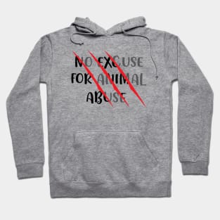 There's no abuse for animal abuse - Animal Curelty Awareness Hoodie